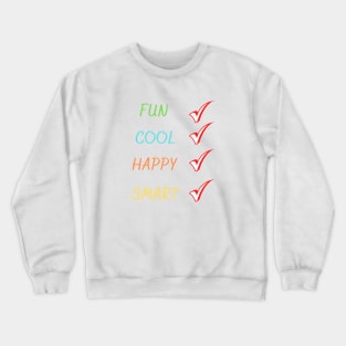 Fun Cool Happy Smart Crewneck Sweatshirt